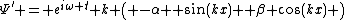 \Psi^{'} = e^{i\omega t} k \left( -\alpha  \sin(kx) +\beta \cos(kx) \right)