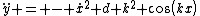 \ddot{y} = - \dot{x}^2 d k^2 cos(kx)