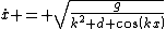 \dot{x} = \sqrt{\frac{g}{k^2 d cos(kx)}}