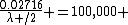 \frac{0.02716}{\lambda /2} =100,000 