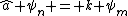 \hat{a} \psi_n = k \psi_m