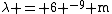 \lambda = 6 ^{-9} \mathrm{m}