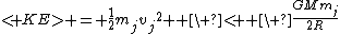 \lt KE\g = \frac{1}{2}m_j{v_j}^2  \ \lt  \ \frac{GMm_j}{2R}