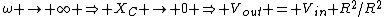 \omega \rightarrow \infty \Rightarrow X_C \rightarrow 0 \Rightarrow V_{out} = V_{in} R^2/R^2