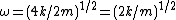 \omega=(4k/2m)^{1/2}=(2k/m)^{1/2}