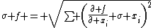 \sigma f = \sqrt{\sum \left(\frac{\partial f}{\partial x_i} \sigma x_i\right)^2}