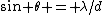 \sin \theta = \lambda/d