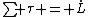 \sum \tau = \dot{L}
