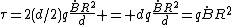 \tau=2(d/2)q\frac{\dot{B}R^2}{d} = dq\frac{\dot{B}R^2}{d}=q\dot{B}R^2