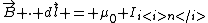 \vec{B} \cdot d\vec{l} = \mu_0 I_{i<i>n</i>