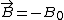 \vec{B}=-B_0