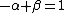 -\alpha+\beta=1