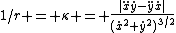 1/r = \kappa = \frac{|\ddot{x}\dot{y}-\ddot{y}\dot{x}|}{(\dot{x}^2+\dot{y}^2)^{3/2}}