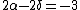 2\alpha-2\delta=-3