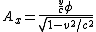 A_x=\frac{\frac{v}{c}\phi}{\sqrt{1-v^2/c^2}}
