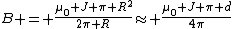 B = \frac{\mu_0 J \pi R^2}{2\pi R}\approx \frac{\mu_0 J \pi d}{4\pi}