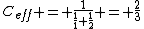 C_{eff} = \frac{1}{\frac{1}{1}+\frac{1}{2}} = \frac{2}{3}