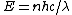 E=nhc/\lambda