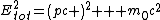 E_{tot}^{2}=\left(pc \right)^{2} + m_{0}c^{2}
