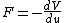F=-\frac{dV}{du}