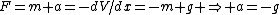 F=m a=-dV/dx=-m g \Rightarrow a=-g