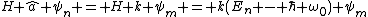 H \hat{a} \psi_n = H k \psi_m = k(E_n - \hbar \omega_0) \psi_m