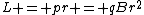 L = pr = qBr^{2}