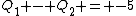 Q_1 - Q_2 = -5