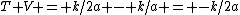 T+V = k/2a - k/a = -k/2a