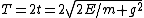 T=2t=2\sqrt{2E/m g^{2}}
