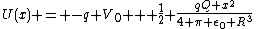 U(x) = -q V_0 + \frac{1}{2} \frac{qQ x^2}{4 \pi \epsilon_0 R^3}