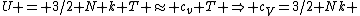 U = 3/2 N k T \approx c_v T \Rightarrow c_V=3/2 Nk 