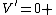 V'=0 \; \;V''>0