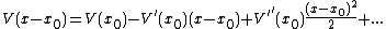 V(x-x_0)=V(x_0)-V'(x_0)(x-x_0)+V''(x_0)\frac{(x-x_0)^2}{2}+...