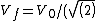 V_f=V_0/(sqrt(2))
