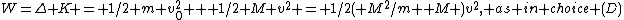 W=\Delta K = 1/2 m v_0^2 + 1/2 M v^2 = 1/2( M^2/m +M )v^2, as in choice (D)