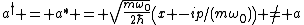a^\dag = a^* = \sqrt{\frac{m\omega_0}{2\hbar}}\left(x+-ip/(m\omega_0)\right) \neq a