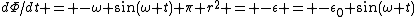 d\Phi/dt = -\omega \sin(\omega t) \pi r^2 = -\epsilon = -\epsilon_0 \sin(\omega t)