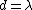 d=\lambda