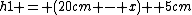 h1 = (20cm - x) +5cm