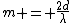 m = \frac{2d}{\lambda}