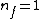 n_{f}=1