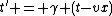 t' = \gamma (t-vx)