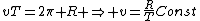 vT=2\pi R \Rightarrow v=\frac{R}{T}Const