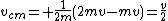 v_{cm}= \frac{1}{2m}(2mv-mv)=\frac{v}{2}
