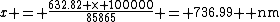 x = \frac{632.82 \times 100000}{85865} = 736.99 \rm nm