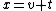 x=v t