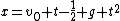 x=v_{0} t-\frac{1}{2} g t^{2}
