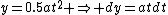 y=0.5at^2 \Rightarrow dy=atdt